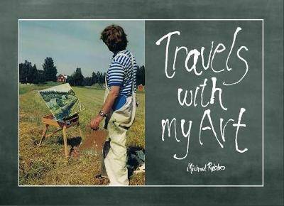 'Travels with my Art' tells the story of Michael's journey as he paints in the great outdoors.